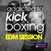 Addicted To Kick Boxing EDM Session