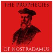 The Prophecies Of Nostradamus