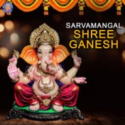Sarvamangal Shree Ganesh