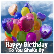 Happy Birthday To You Shake Up