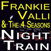 Frankie Valli And The Four Seasons Night Train
