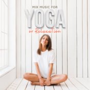 Mix Music for Yoga or Relaxation: Mindfulness Ambient Sounds, Blissful Yoga, Meditation Music, Relaxation Music