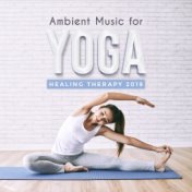 Ambient Music for Yoga Healing Therapy 2019