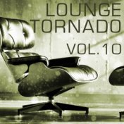 Lounge Tornado, Vol. 10