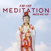 Far East Meditation Music Mix 2019