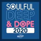 Soulful Deep & Dope 2020