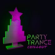 Party Trance Chillout – The Best Pieces for a New Year's Eve Night 2019 / 2020