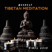 Deepest Tibetan Meditation Vibes 2019