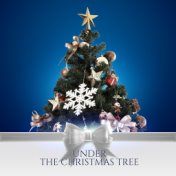 Under the Christmas Tree - Collection of 15 Christmas Instrumental Pieces that’ll Put You in a Joyful Christmas Mood