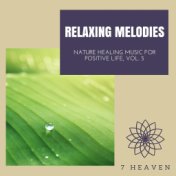 Relaxing Melodies - Nature Healing Music For Positive Life, Vol. 5