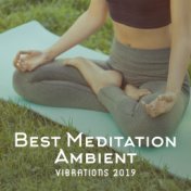 Best Meditation Ambient Vibrations 2019