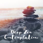 Deep Zen Contemplations: Ambient Music Mix for Meditation, Yoga Deep Contemplation, Relaxation for Body & Mind, Spiritual Balanc...