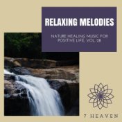 Relaxing Melodies - Nature Healing Music For Positive Life, Vol. 28