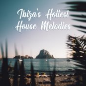 Ibiza's Hottest House Melodies from the Summer of 2019