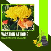 Vacation At Home - Rejuvenation And Relaxation