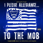 Mobstyle Music Presents: I Pledge Allegiance... To the Mob
