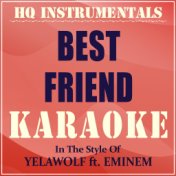 Best Friend (Instrumental Karaoke Version) [In the Style of Yelawolf]