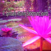 41 Spiritually Attuning Background Sounds