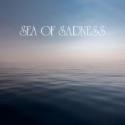 Sea of Sadness