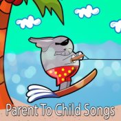 Parent To Child Songs
