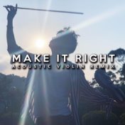 Make It Right (Acoustic Violin Remix)