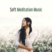 Soft Meditation Music – Relaxing New Age Music for Meditation, Contemplation, Pure Relaxation, Bliss Zen