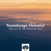 Soundscape Oriental - Música de Meditación Zen, Música de Relajación para Meditacion Guiada