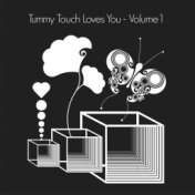 Tummy Touch Loves You (Volume One)