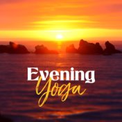 Evening Yoga: 15 Soothing, Healing & Relaxing Music for Practice and Meditation