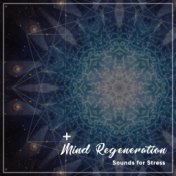 13 Mind Regeneration Sounds for Stress