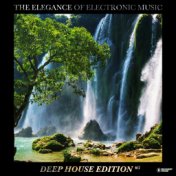 The Elegance of Electronic Music - Deep House Edition #3