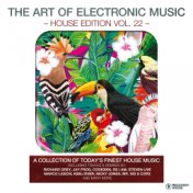 The Art of Electronic Music - House Edition, Vol. 22