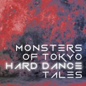 Monsters of Tokyo Hard Dance Tales