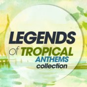 Legends of Tropical Anthems Collection