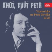 Ahoj, Tvůj Petr Vzpomínka Na Petra Nováka (Live)