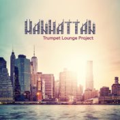 Manhattan Trumpet Lounge Project (Midnight Restaurant, Vibes of Slow Brass, Romantic Dance, Rooftop Dinner)