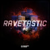 Ravetastic #6