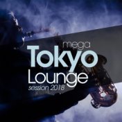 Mega Tokyo Lounge Session 2018