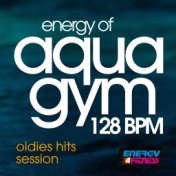 Energy of Aqua Gym 128 BPM Oldies Hits Session