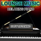 Lounge Music (Relaxing Piano) [Easy Listening]