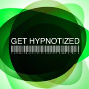 Get Hypnotized (A Unique Collection of Electronic Music, Vol. 6)