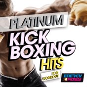 Platinum Kick Boxing Hits for Workout (20 Tracks Non-Stop Mixed Compilation for Fitness & Workout - 140 BPM)