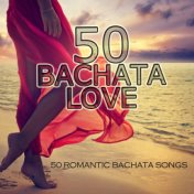 50 Bachata Love (50 Romantic Bachata Songs)