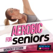 Aerobic for Seniors Workout Session (15 Tracks Non-Stop Mixed Compilation for Fitness & Workout - 135 BPM)