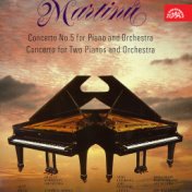 Martinů: Piano Concerto No. 5 & Concerto for Two Pianos and Orchestra