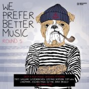 We Prefer Better Music - Round 5