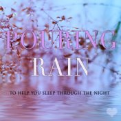 Pouring Rain to Help You Sleep Through the Night