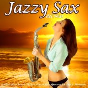 Jazzy Sax Del Mar (Soulful Ibiza Beach Chillout Sunset Jazz Grooves for Erotic Moments)