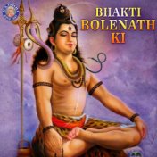 Bhakti Bolenath Ki