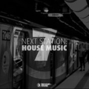 Next Station: House Music, Vol. 7